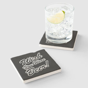 Wish You Were Beer! Stone Coaster