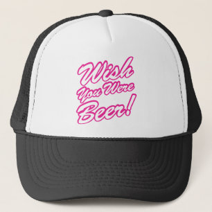 Wish You Were Beer! Trucker Hat
