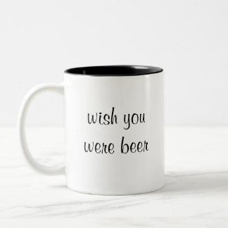 wish you were beer Two-Tone coffee mug