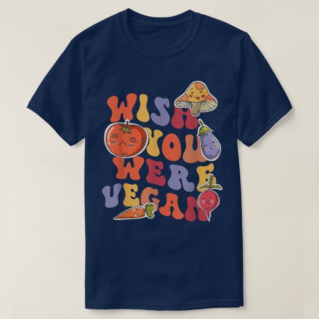 Wish You Were Vegan World Vegetarian Day Veggies L T-Shirt (Design Front)