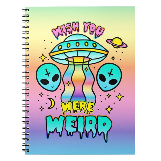 Wish You Were Weird - Aliens Notebook (Front)