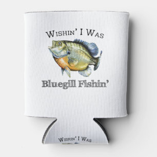 Wishin I Was Bluegill Fishin Can Cooler