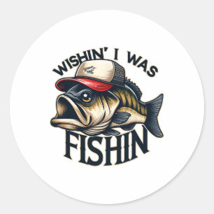 Wishin' I Was Fishin' Funny Fishing Fisherman Fath Classic Round Sticker