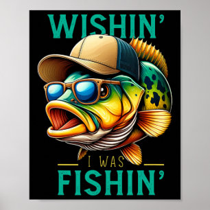 Wishin' I Was Fishin' Funny Fishing Fisherman Fath Poster