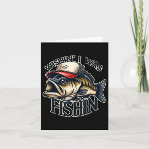 Wishin I Was Fishin Funny Fishing Fisherman Father Card