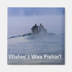 Wishin' I Was Fishin' Magnet