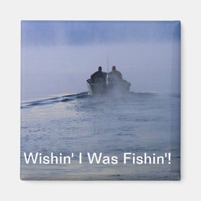 Wishin' I Was Fishin' Magnet (Front)