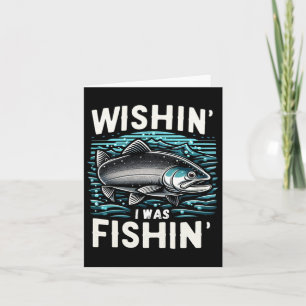 Wishin I Was Fishin Women's Mens Funny Stealhead F Card