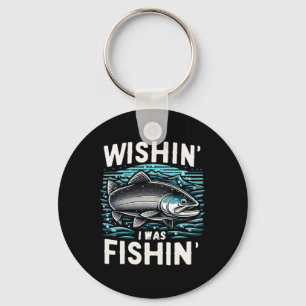 Wishin I Was Fishin Women's Mens Funny Stealhead F Key Ring