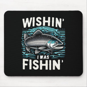 Wishin I Was Fishin Women's Mens Funny Stealhead F Mouse Pad