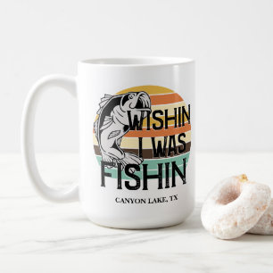 Wishin I was Fishing Coffee Mug