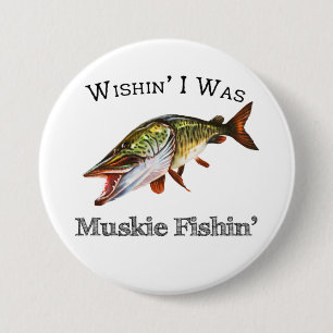 Wishin I Was Muskie Fishin 7.5 Cm Round Badge