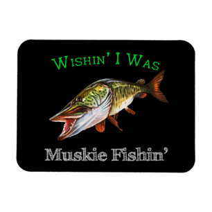 Wishin I Was Muskie Fishin Magnet