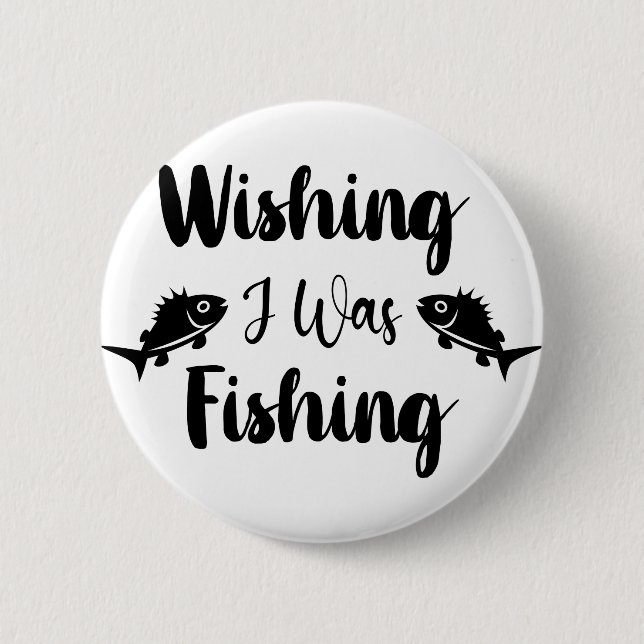 Wishing I was fishing funny quote  6 Cm Round Badge (Front)