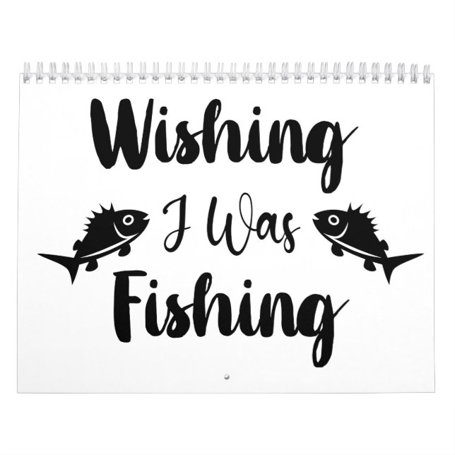 Wishing I was fishing funny quote Calendar (Cover)