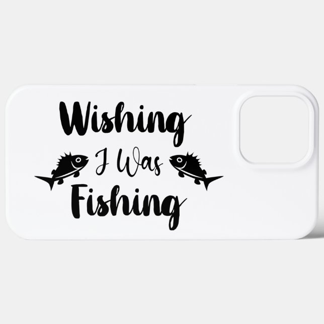 Wishing I was fishing funny quote Case-Mate iPhone Case (Back (Horizontal))
