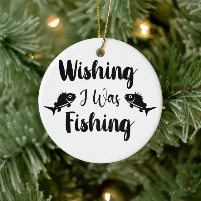 Wishing I was fishing funny quote Ceramic Ornament (Tree)