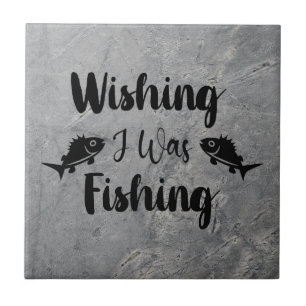 Wishing I was fishing funny quote Ceramic Tile