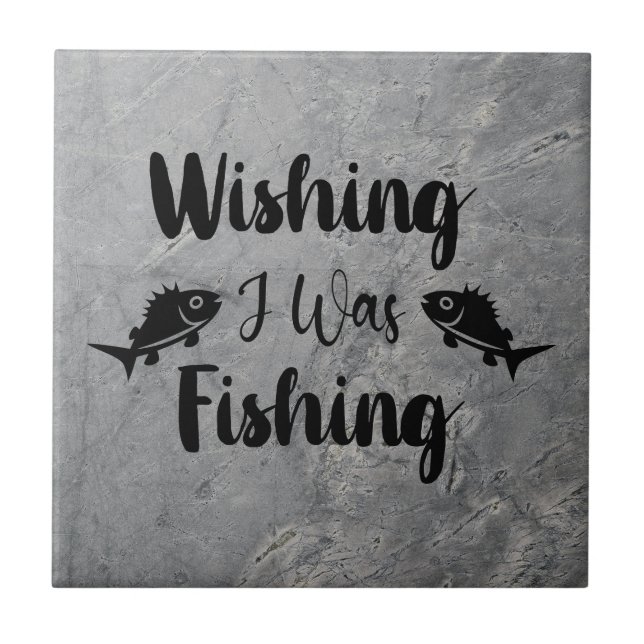 Wishing I was fishing funny quote Ceramic Tile (Front)