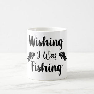Wishing I was fishing funny quote Coffee Mug