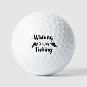 Wishing I was fishing funny quote Golf Balls