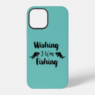 Wishing I was fishing funny quote iPhone 12 Case