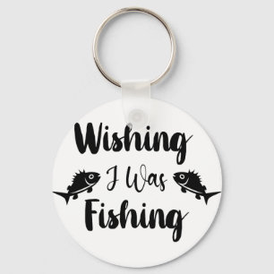Wishing I was fishing funny quote Key Ring