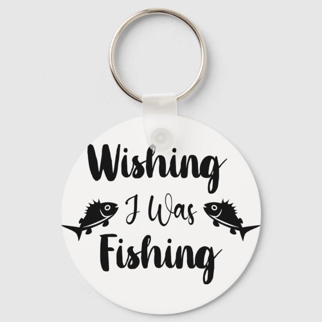 Wishing I was fishing funny quote  Key Ring (Front)