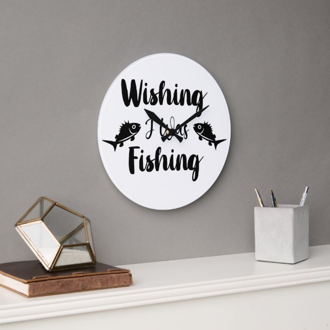 Wishing I was fishing funny quote Large Clock (Office)