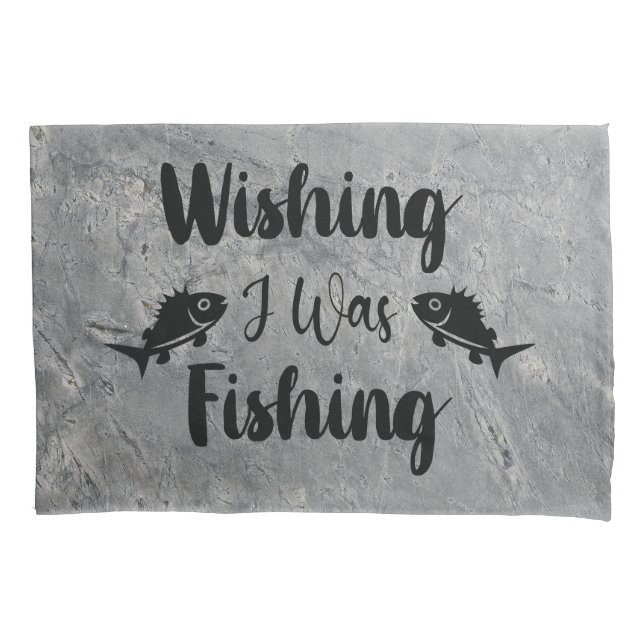 Wishing I was fishing funny quote Pillowcase (Front-Left)