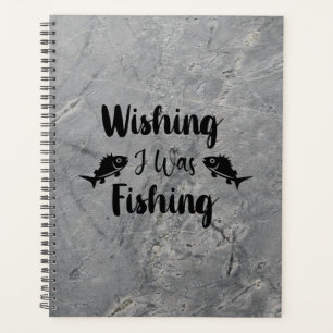 Wishing I was fishing funny quote Planner