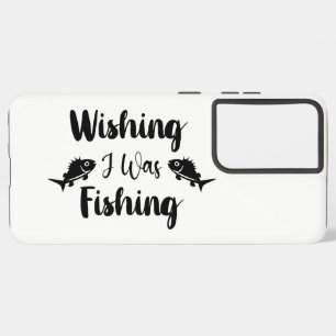 Wishing I was fishing funny quote Samsung Galaxy Case