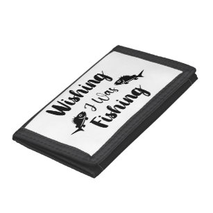 Wishing I was fishing funny quote  Trifold Wallet