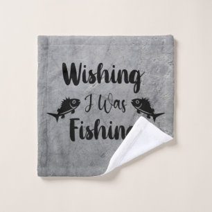 Wishing I was fishing funny quote Wash Cloth