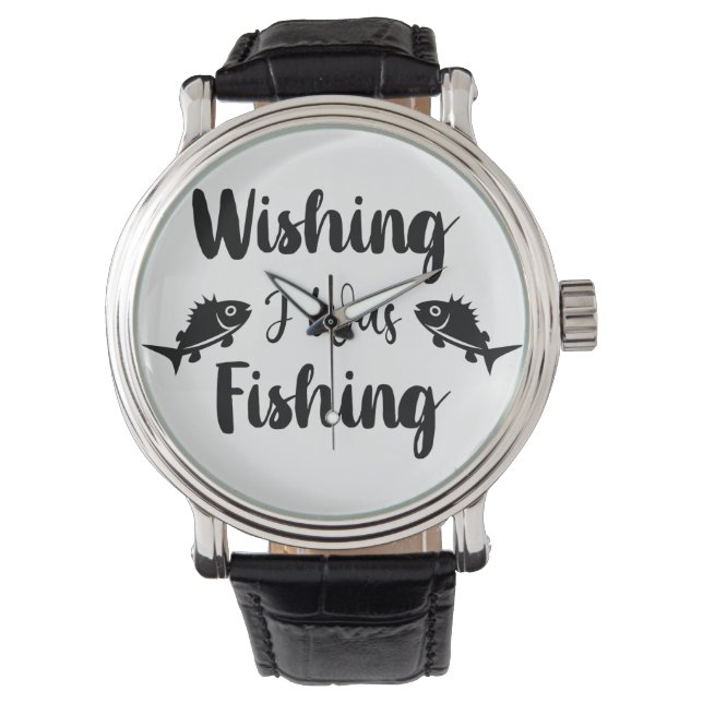 Wishing I was fishing funny quote Watch (Front)