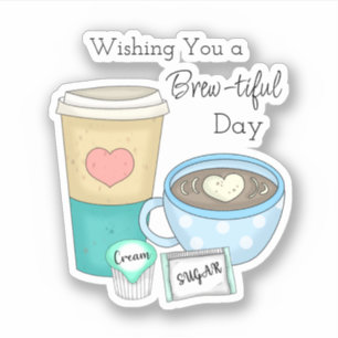 Wishing You a Brew-tiful Day   Coffee Pun
