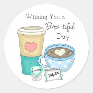 Wishing You a Brew-tiful Day   Coffee Pun Classic Round Sticker