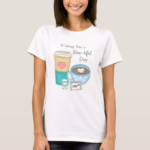 Wishing You a Brew-tiful Day   Coffee Pun T-Shirt