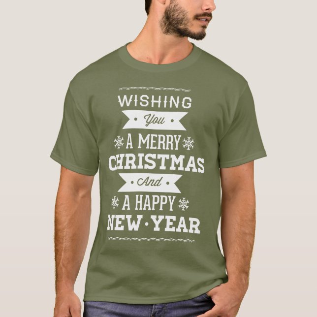 Wishing You a Merry Christmas and a Happy New Year T-Shirt (Front)
