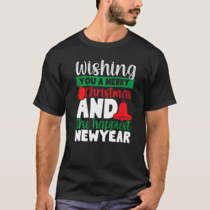 Wishing You a Merry Christmas and The Happiest New T-Shirt