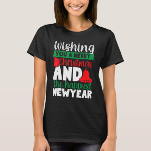 Wishing You a Merry Christmas and The Happiest New T-Shirt