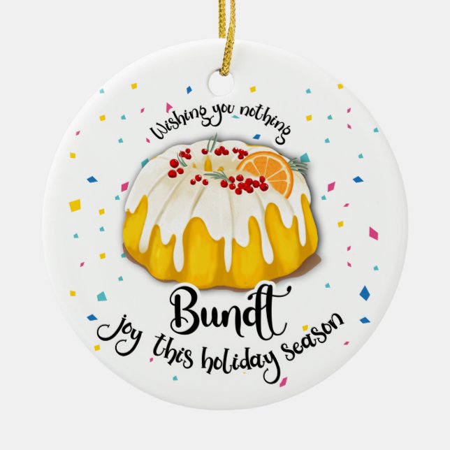 wishing you nothing bundt joy this holiday season ceramic ornament (Front)