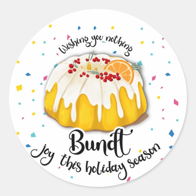 wishing you nothing bundt joy this holiday season  classic round sticker (Front)