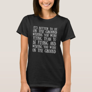 Wishing You Were Flying Aeroplane Pilot T-Shirt