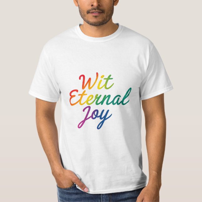 Wit Eternal Joy - Rainbow Typography Art T-Shirt (Front)