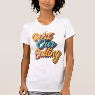 Wit Our Calling T-Shirt