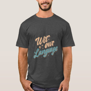 Wit Our Language T-Shirt - Clever, Fun, and Unique