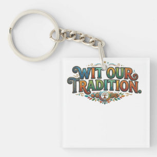 Wit Our Tradition – Cultural Heritage Typography Key Ring