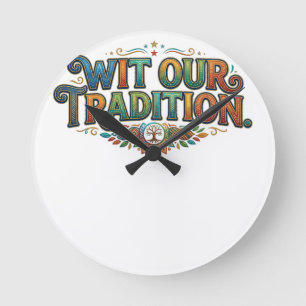 Wit Our Tradition – Cultural Heritage Typography  Round Clock