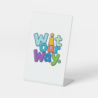 Wit Our Way – Playful Typography Design Pedestal Sign